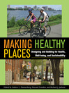 Making Healthy Places (eBook): Designing and Building for Health, Well-being, and Sustainability
